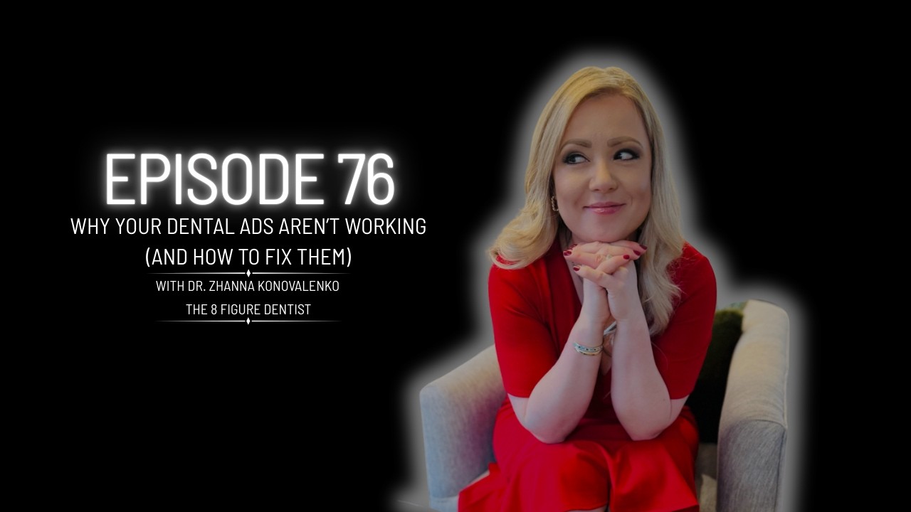 Why Your Dental Ads Aren’t Working (And How to Fix Them) | Ep 76