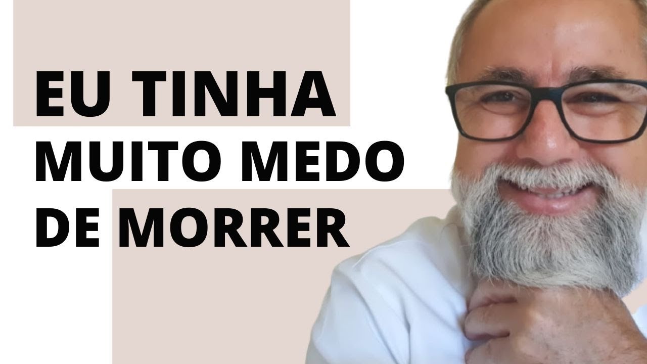 COMO CONSEGUI VENCER O MEDO DE MORRER E VIVER EM PAZ