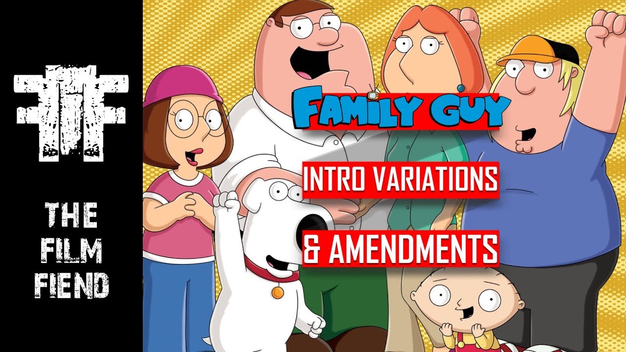 Family Guy Intro Amendments And Variations | The Film Fiend