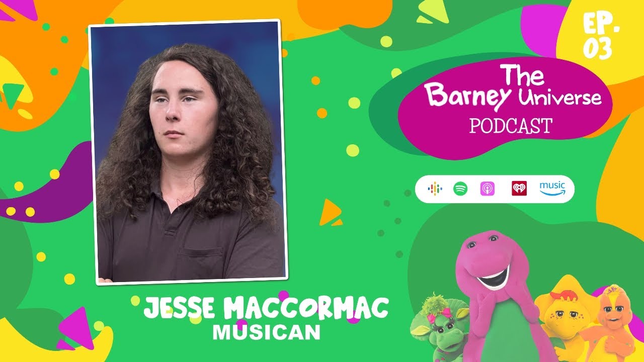 Jesse MacCormac | Musician | The Barney Universe Podcast Ep. 3