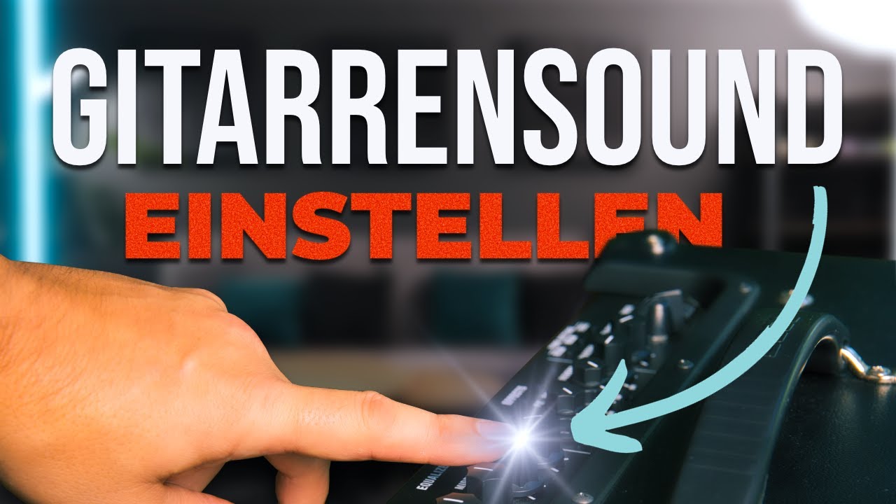Gitarrensound einstellen - Das ganze Geheimnis