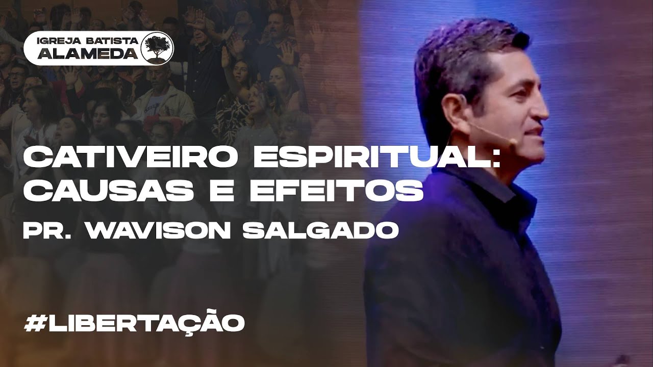 Cativeiro Espiritual: Causas e Efeitos | Pr. Wavison Salgado | 08/03/2024