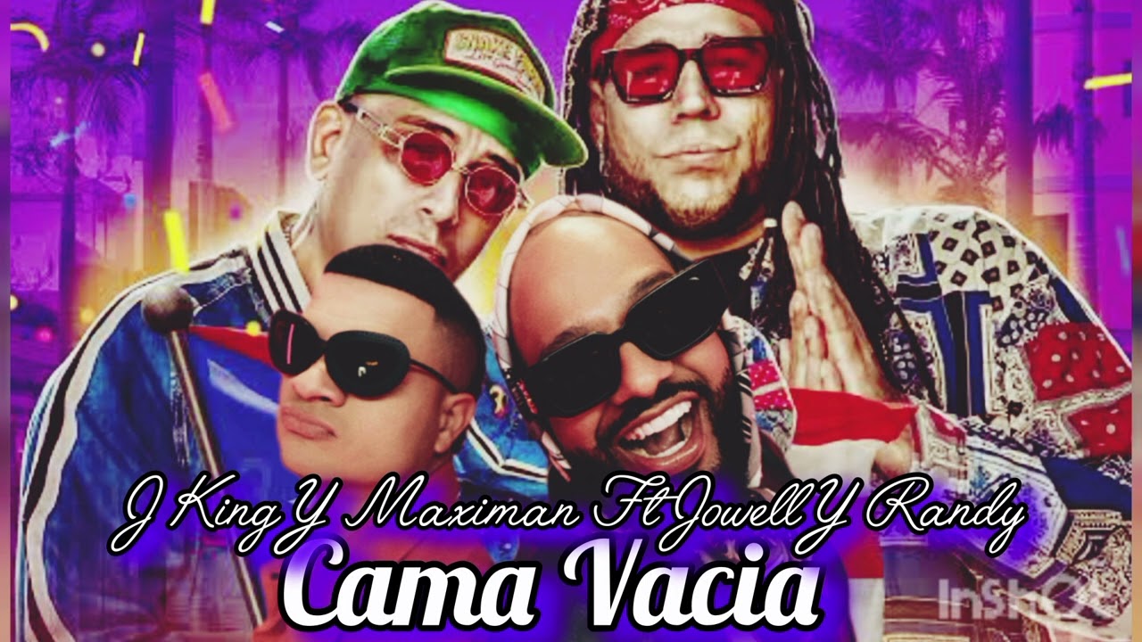 Cama Vacia J King Y Maximan Ft Jowell Y Maximan 