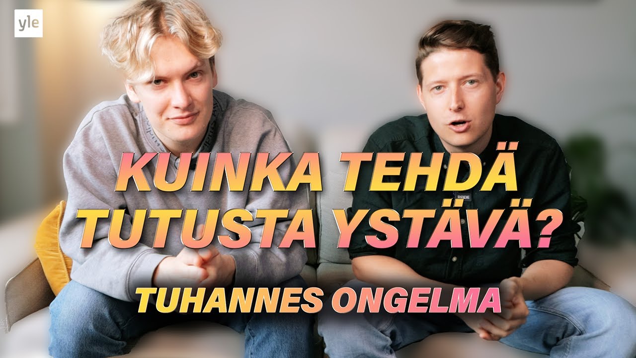 Miksei me saada enää kavereita? | Tuhannes Ongelma w/ @Tume  & @JohannesMollberg