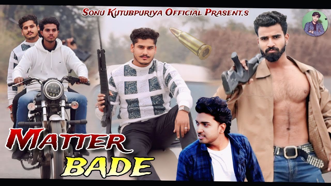 Matter Bade $ Official Video $ Abhishek Pratap || Feat. Sonu Kutubpuriya || New Badmashi Song