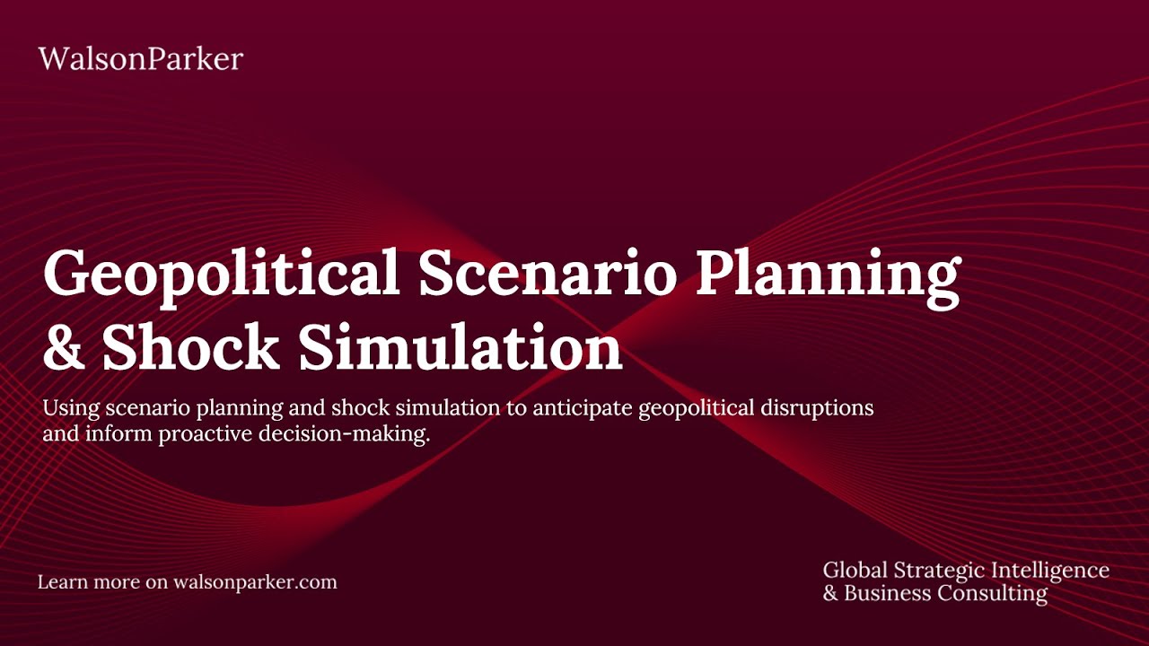 WalsonParker Geopolitical Scenario Planning & Shock Simulation
