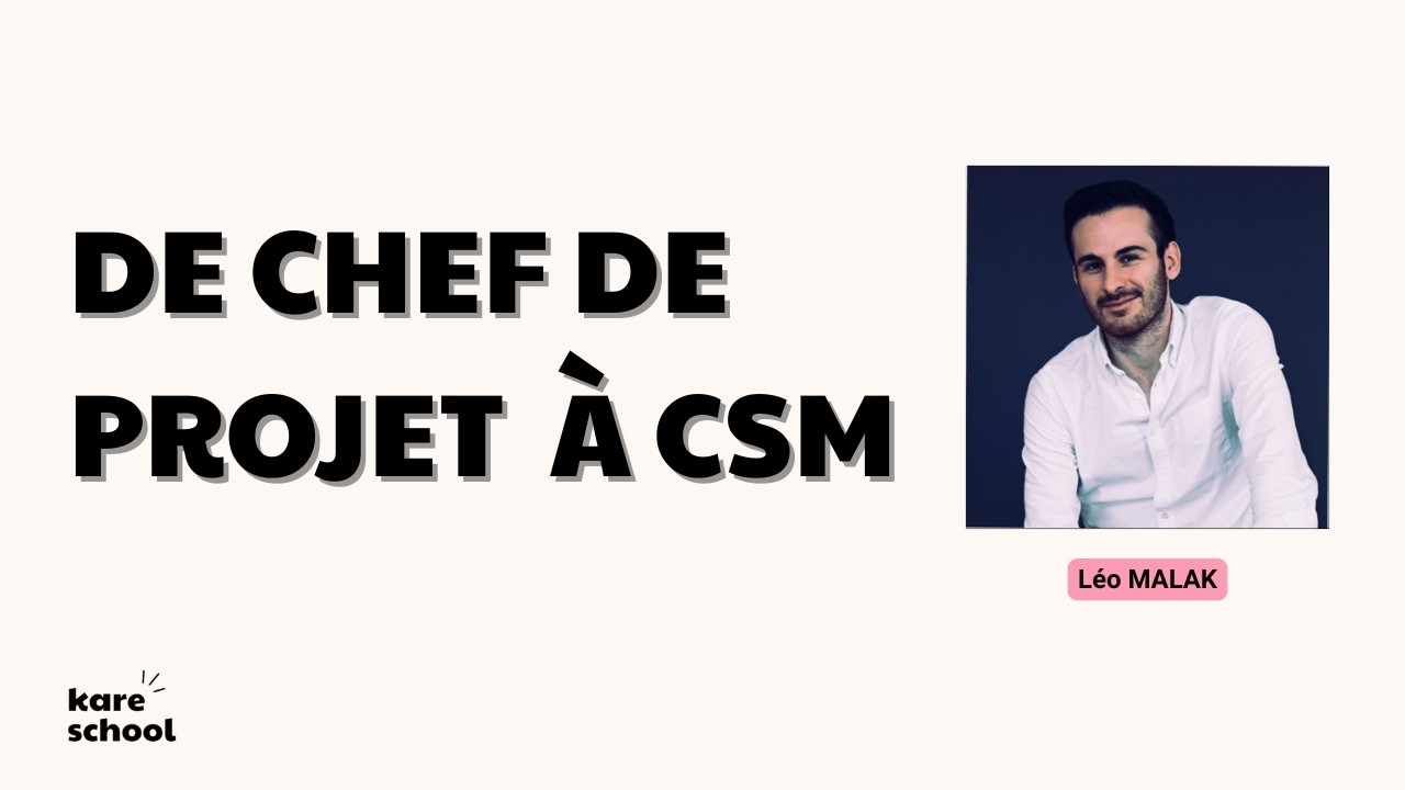 Léo - De chef de projet à CSM