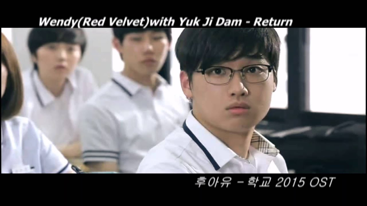 [Who are You School 2015 OST Part 7] Wendy with Yuk Ji Dam - Return (Lee Eun Byul VS Kang So-Young)