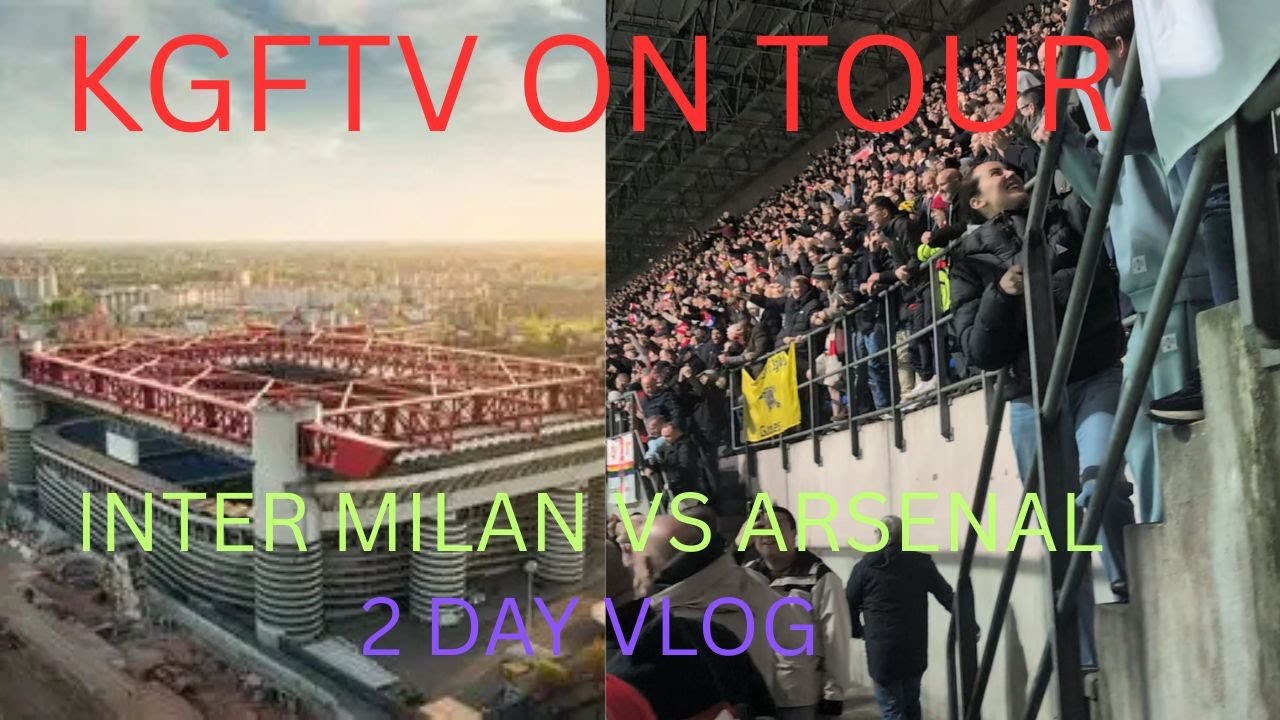 KGFTV ON TOUR!!! INTER VS ARSENAL 2 DAY VLOG IN MILAN