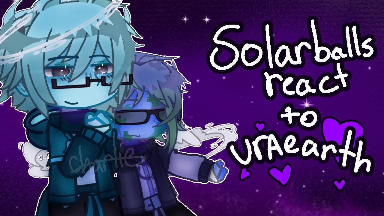Solarballs react to.. || URAEARTH || Short
