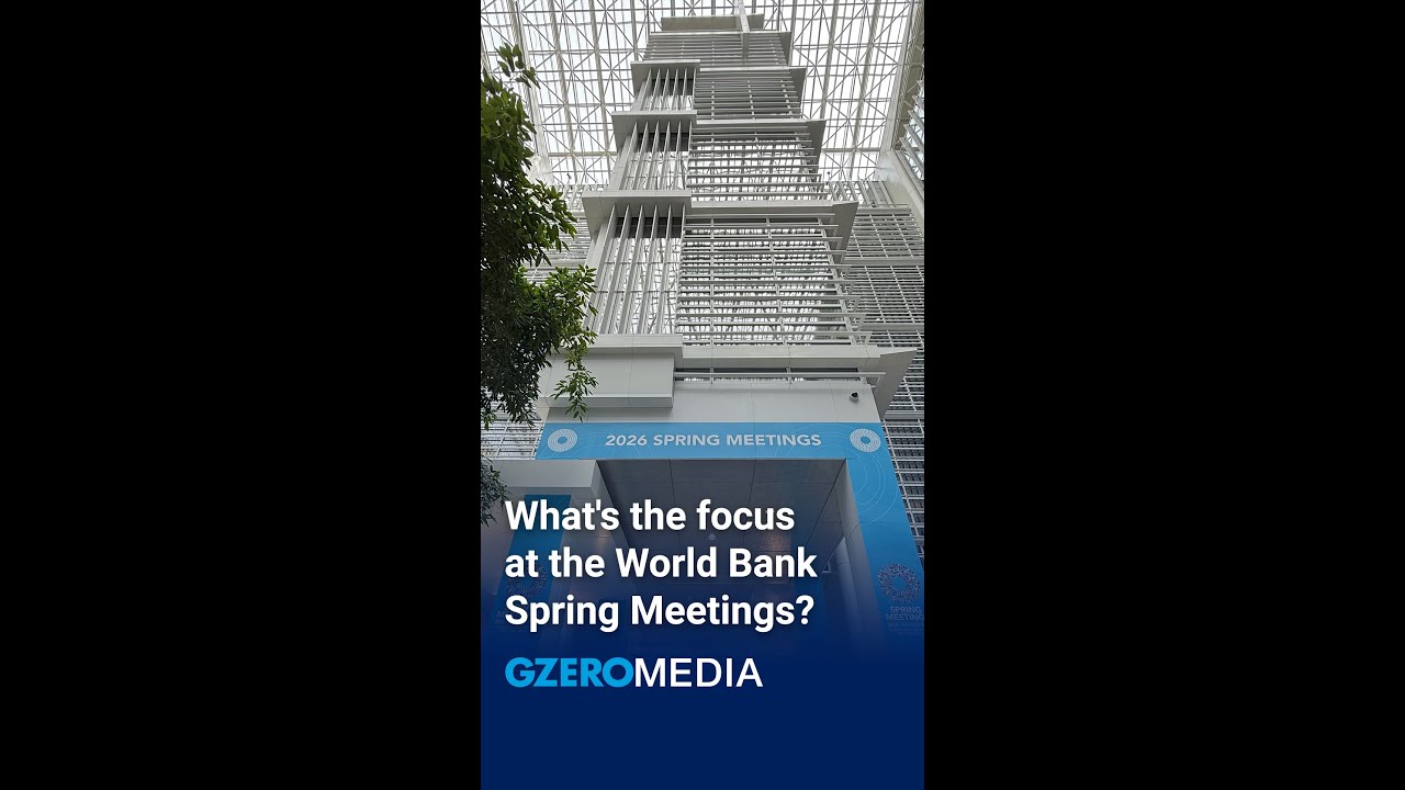 What's the focus at the World Bank Spring Meetings? | GZERO Media