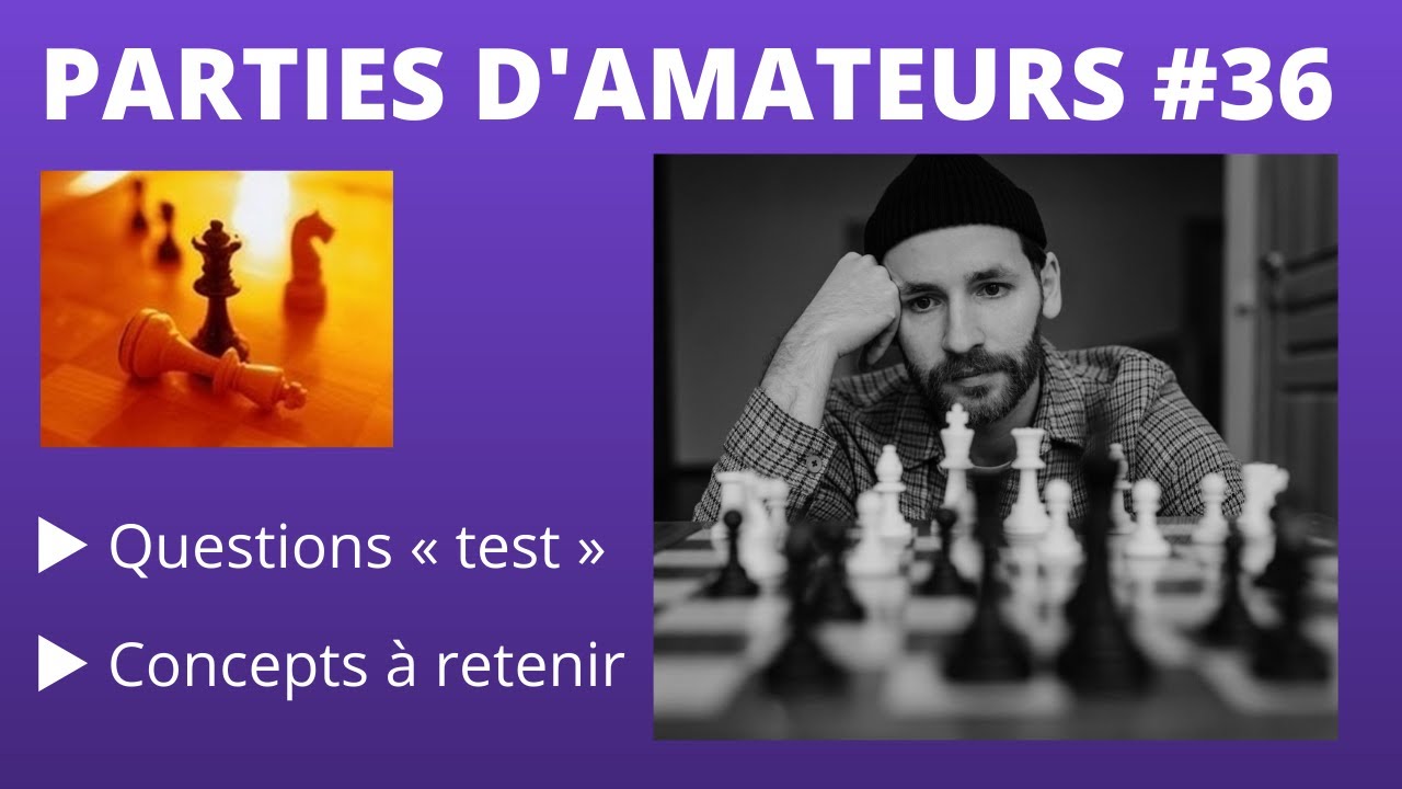 PARTIES D'AMATEURS #36 : Panov accélérée, duel F/C (12 questions)