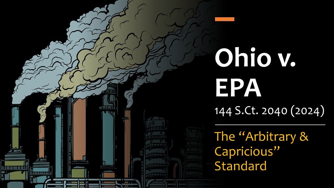 Ohio v. EPA (2024) - The “Arbitrary & Capricious” Standard