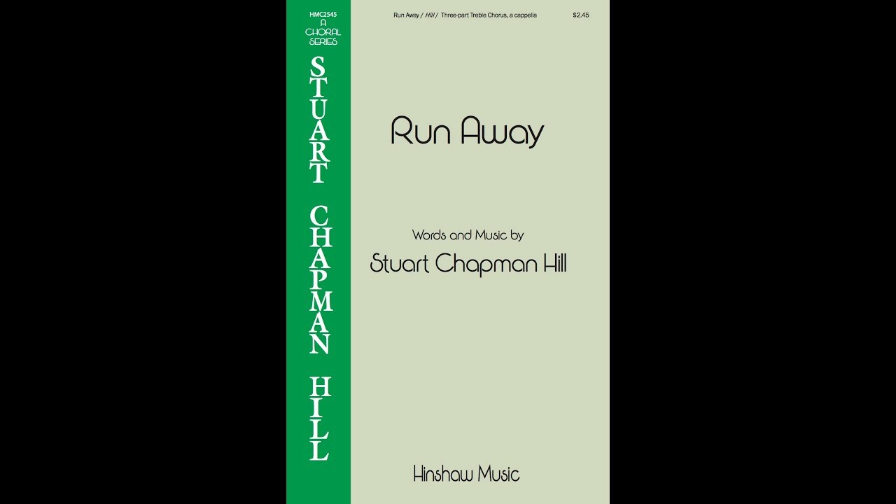 Run Away (3-Part Treble Choir) by Stuart Chapman Hill