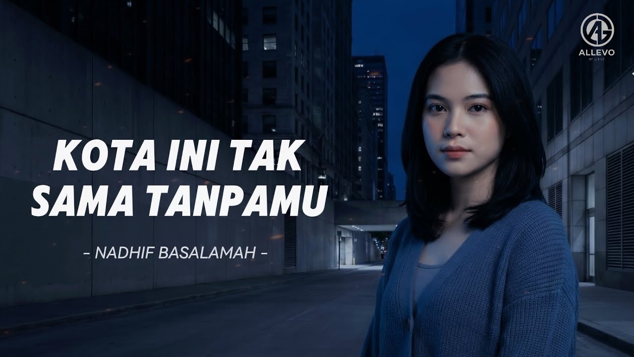 Kota Ini Tak Sama Tanpamu - Nadhif Basalamah | Cover by Allevo Music