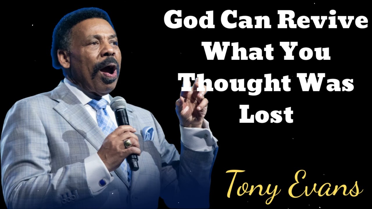 God Can Revive What You Thought Was Lost- Tony Evans Message