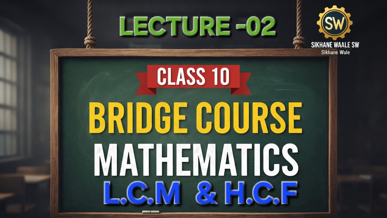 Lecture -02 Bridge Course | L.C.M & H.C.F | Class -10 | CBSE Batch 2027