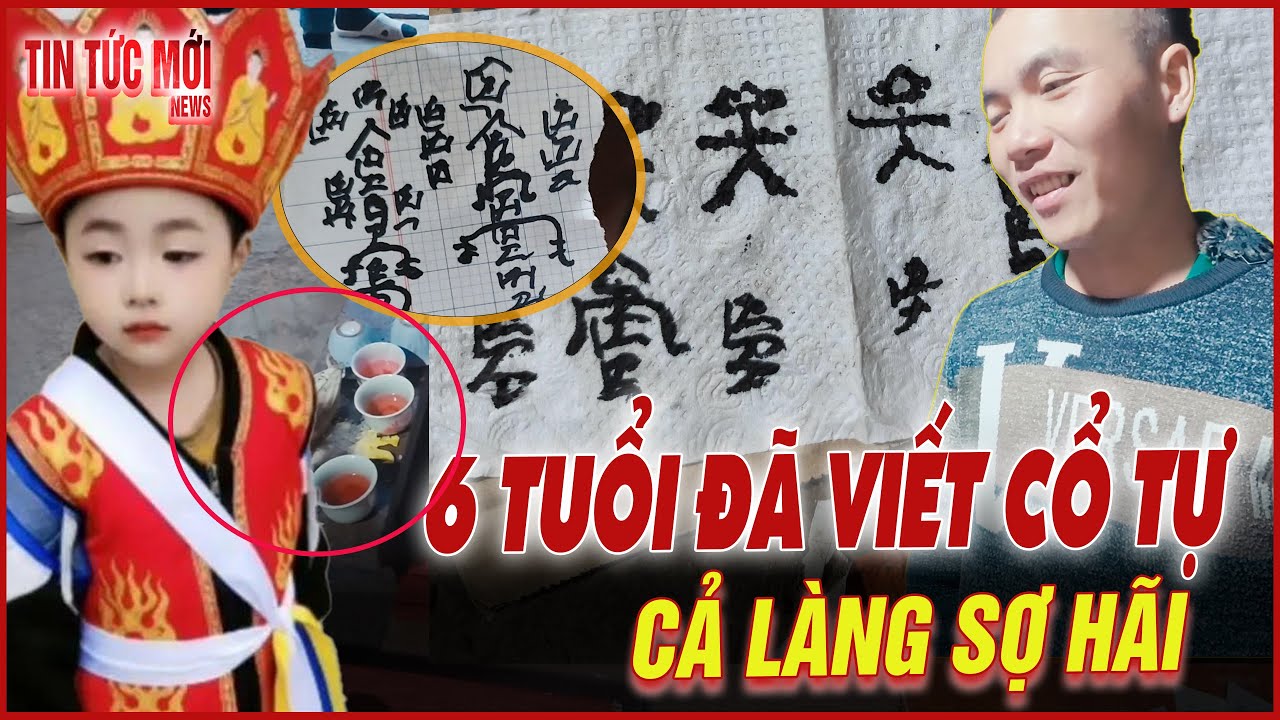 Cậu bé 6 tuổi chưa biết chữ nhưng viết cổ tự khiến cả bản làng sợ hãi