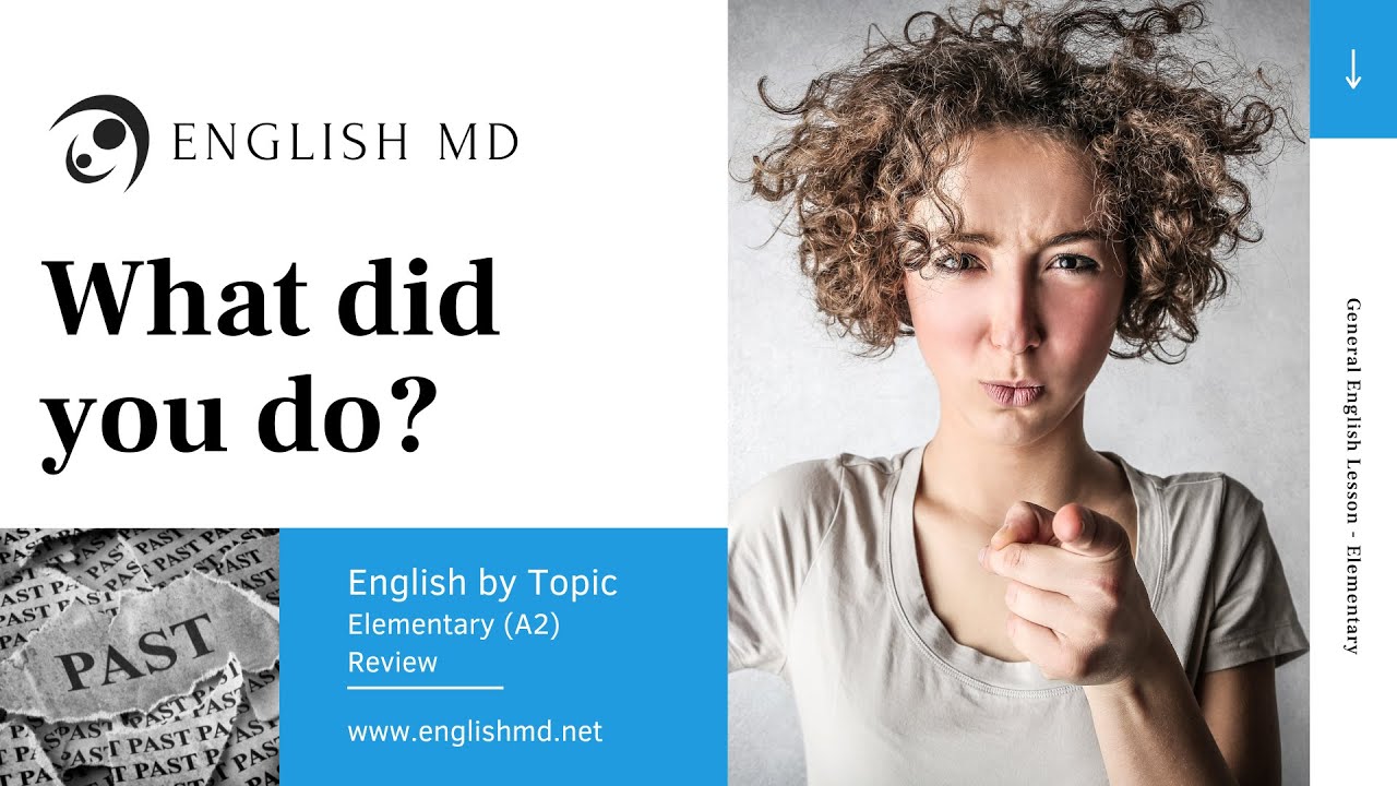 What did you do? | Past Simple Tense | Elementary English for ESL Teens & Adults (A2)