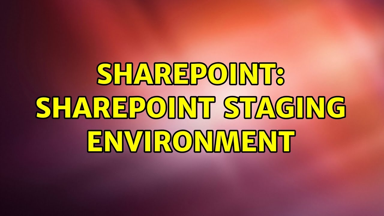 Sharepoint: SharePoint staging environment (2 Solutions!!)