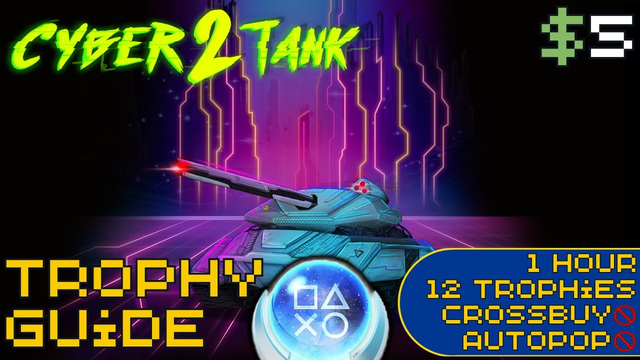 Cyber Tank 2 | Trophy and Achievement Guide