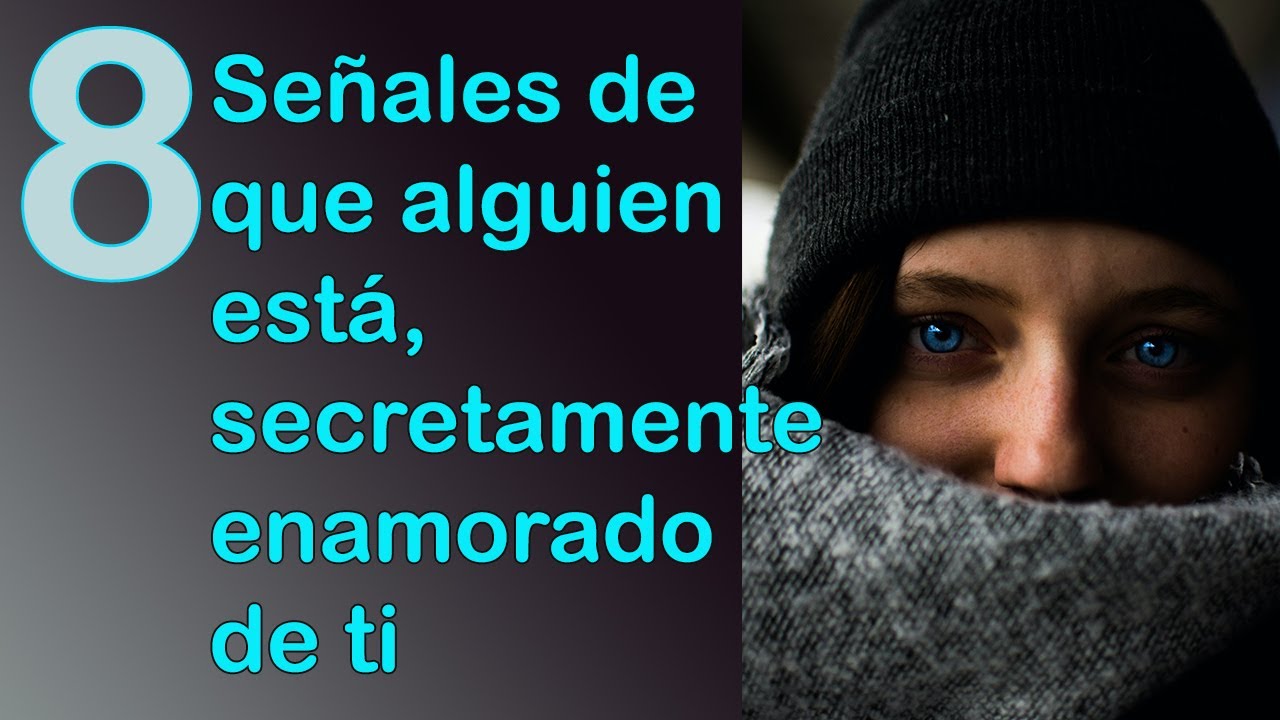 8 Señales de que alguien está secretamente enamorado de ti💕