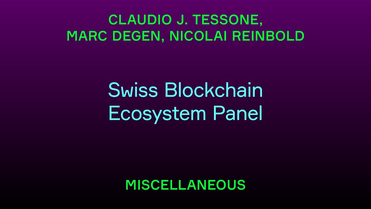 Swiss Blockchain Ecosystem Panel / Claudio J. Tessone, Marc Degen, Nicolai Reinbold