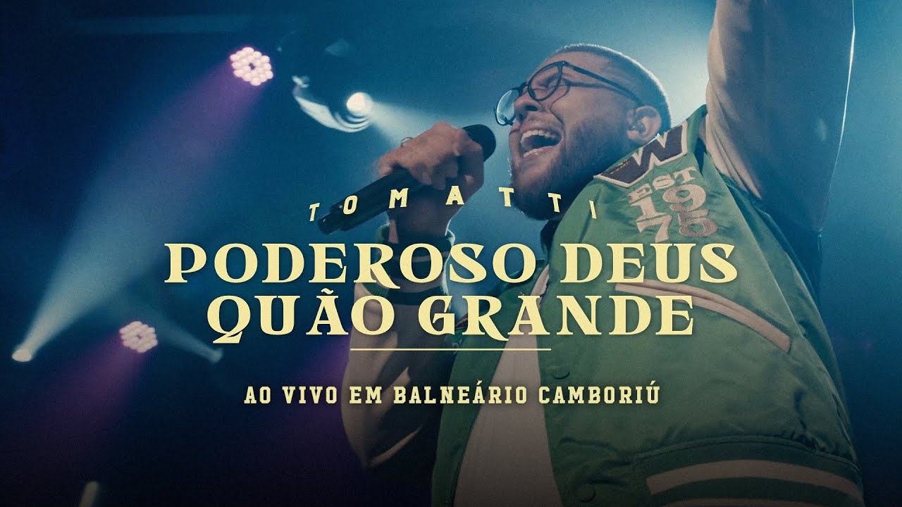 Poderoso Deus + Quão Grande | Tomatti (Ao Vivo em Balneário Camboriú)
