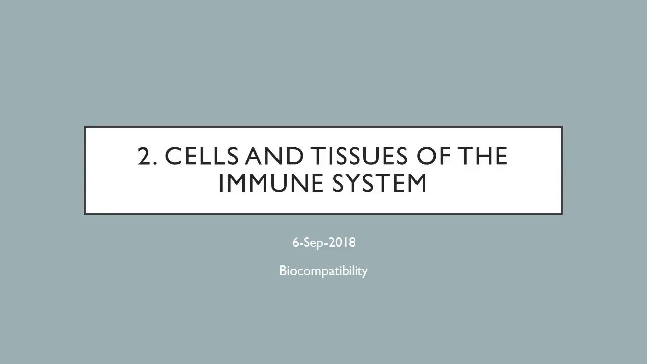 Biocompatibility - Ch. 2 - Cells and Tissues of the Immune System