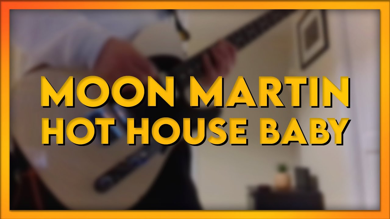 Moon Martin - Hot House Baby (by Jack Boustead)