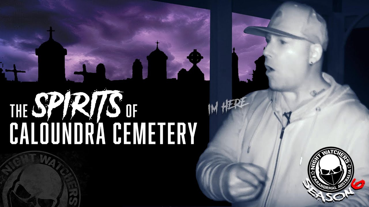 The SPIRITS of CALOUNDRA CEMETERY : Night Watchers Paranormal. S6 EP10 #paranormal  #caloundra