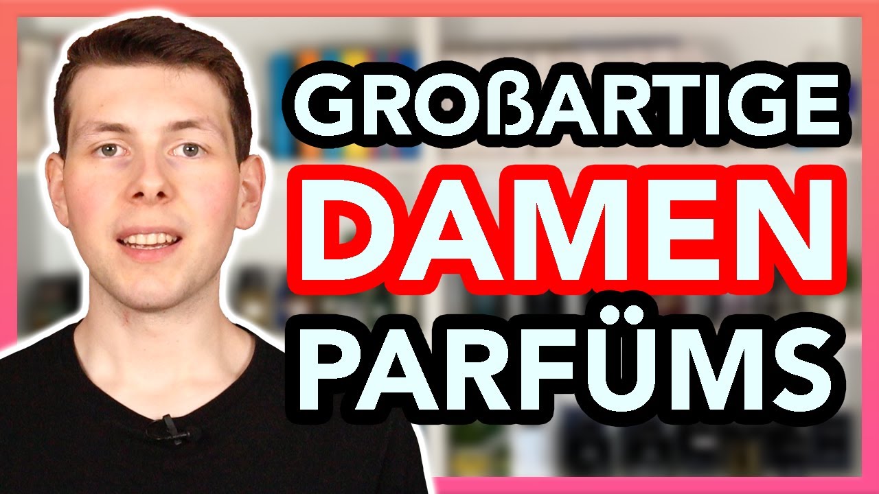 10 Großartige Damendüfte (von mir bewertet) 🤩