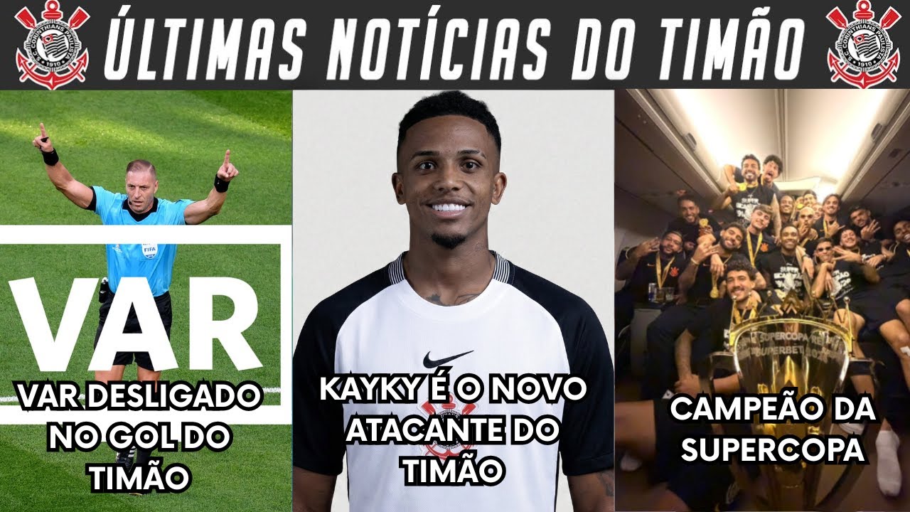 TIMÃO CAMPEÃO DA SUPERCOPA! KAYKY É A NOVA CONTATAÇÃO PRO ATAQUE! POLÊMICA DO VAR DESLIGADO E+