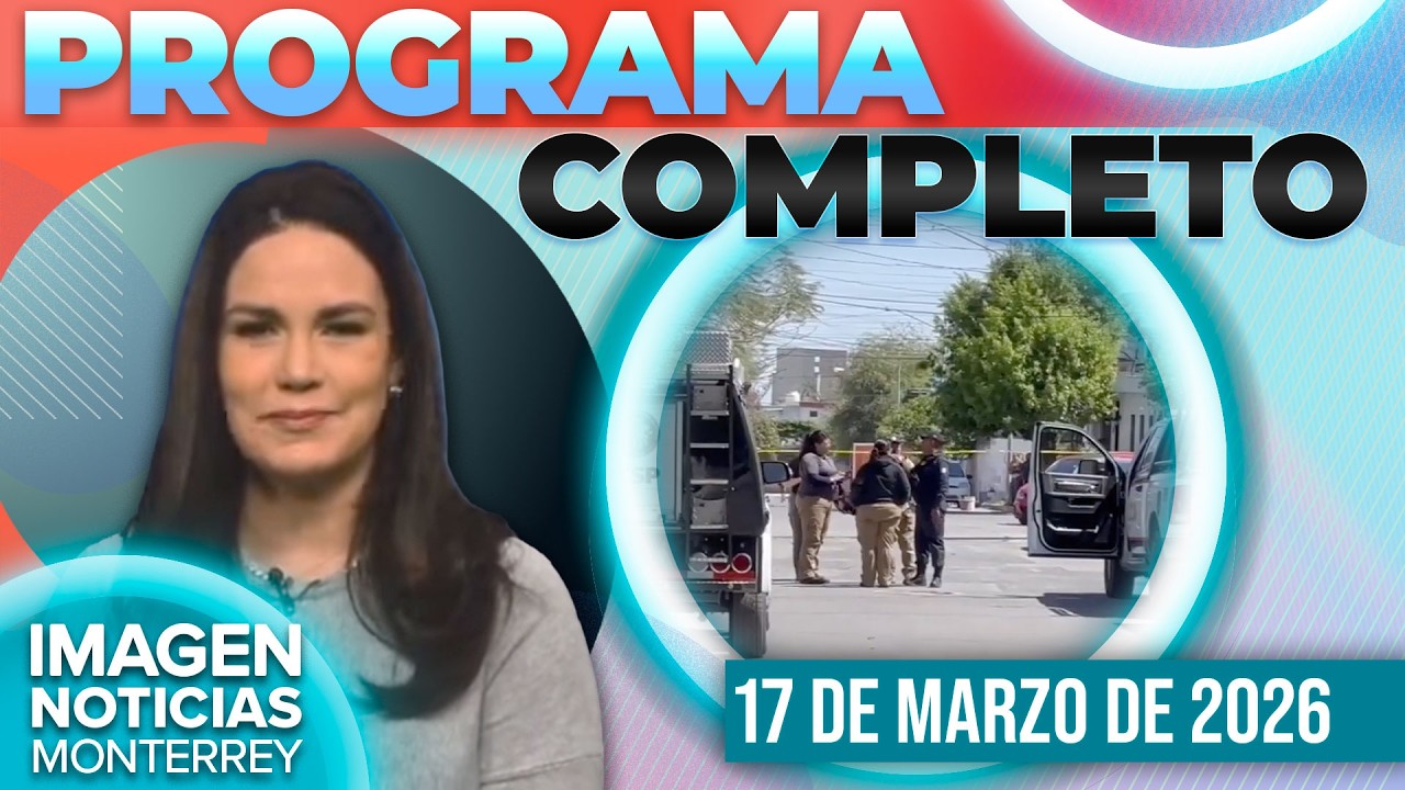 Noticias MTY con Brenda Cavazos | Programa Completo 17 de marzo de 2026