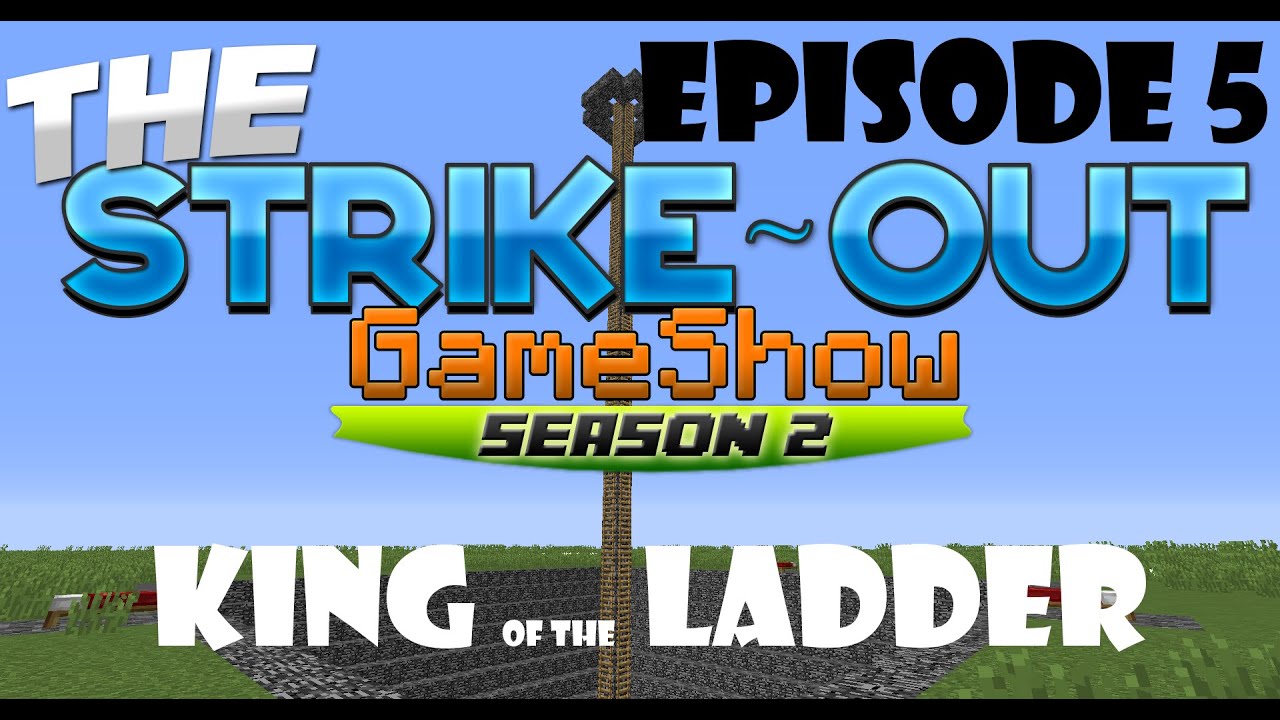 KING OF THE LADDER! - The Strike-Out Game Show - Season 2 Episode 5 (Minecraft Gameshow)
