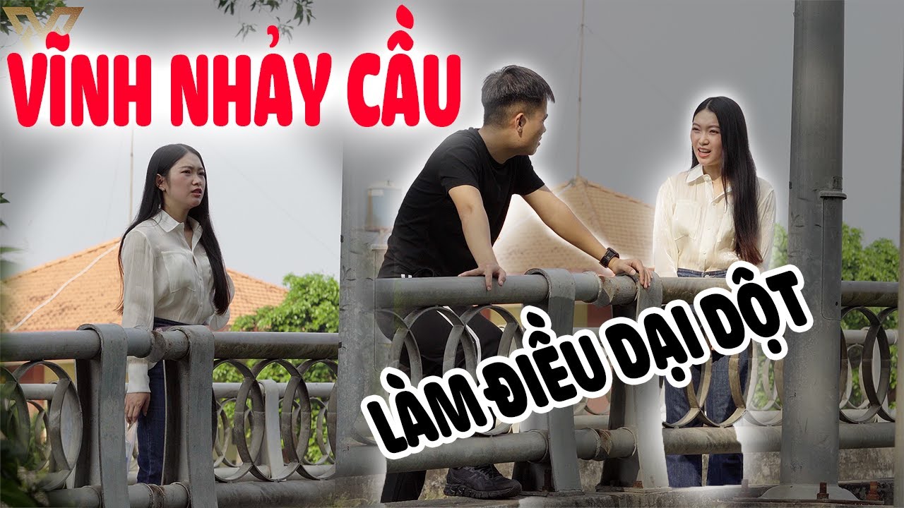 Vĩnh Gỉa Vờ Nhảy Cầu - Khiến Em Duyên Khóc Hết Nước Mắt | Vĩnh Vui Vẻ.