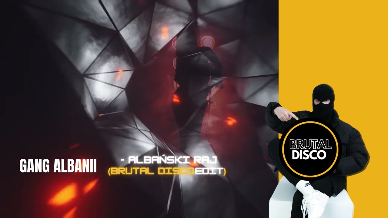 GANG ALBANII - ALBAŃSKI RAJ (BRUTAL DISCO EDIT) #brutaldisco