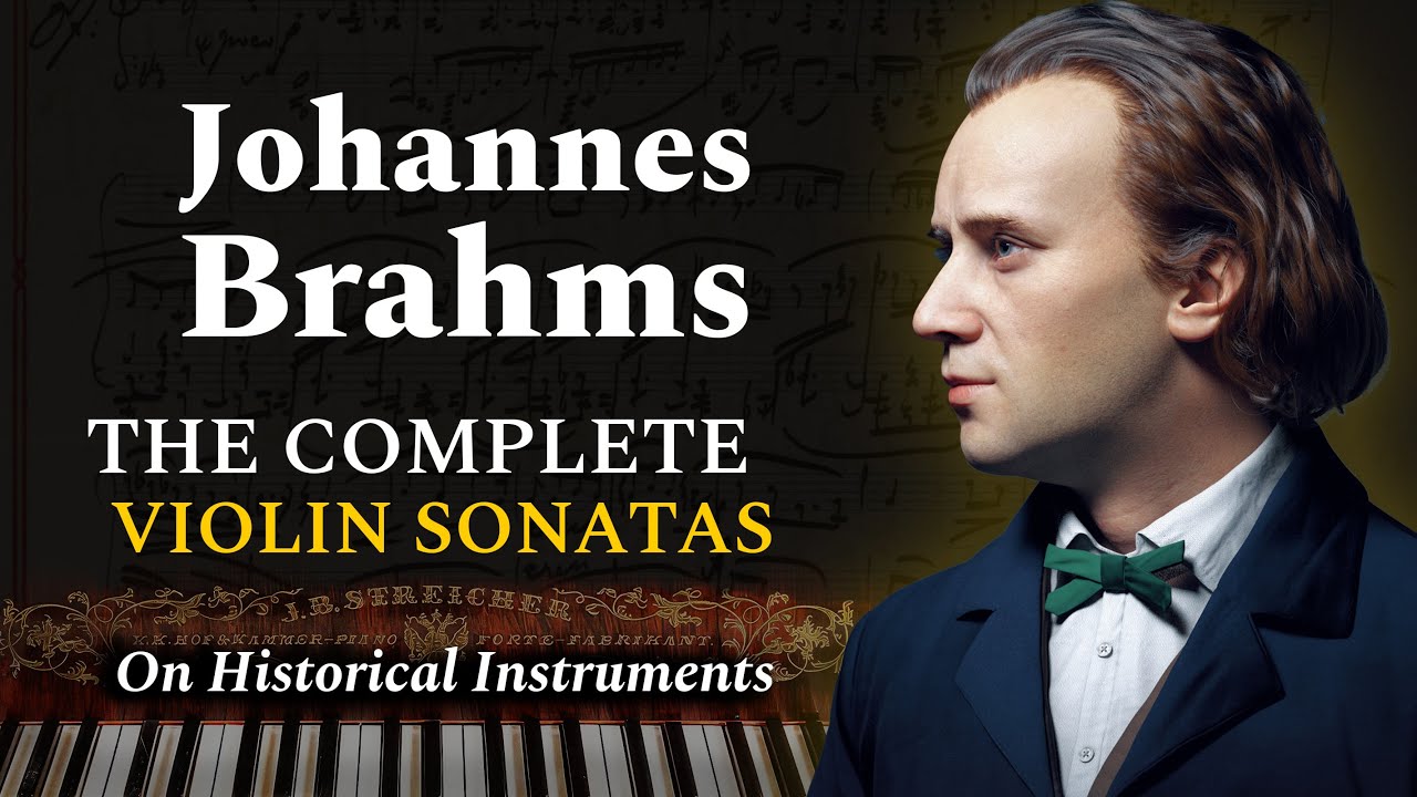 Johannes Brahms | 3 Violin Sonatas [complete] Historical Instruments | 4K