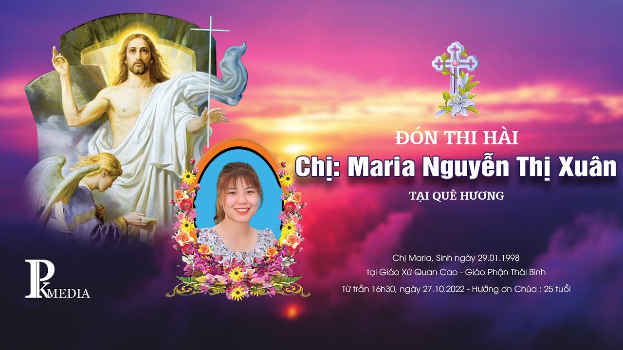 Đón thi hài Chị Maria Nguyễn Thị Xuân tại quê hương. 5h Ngày 28.10.2022