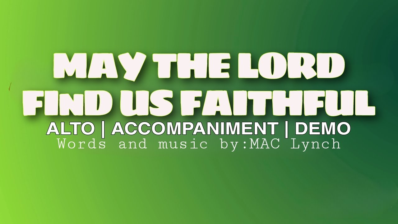 May The Lord Find Us Faithful | Alto | Piano