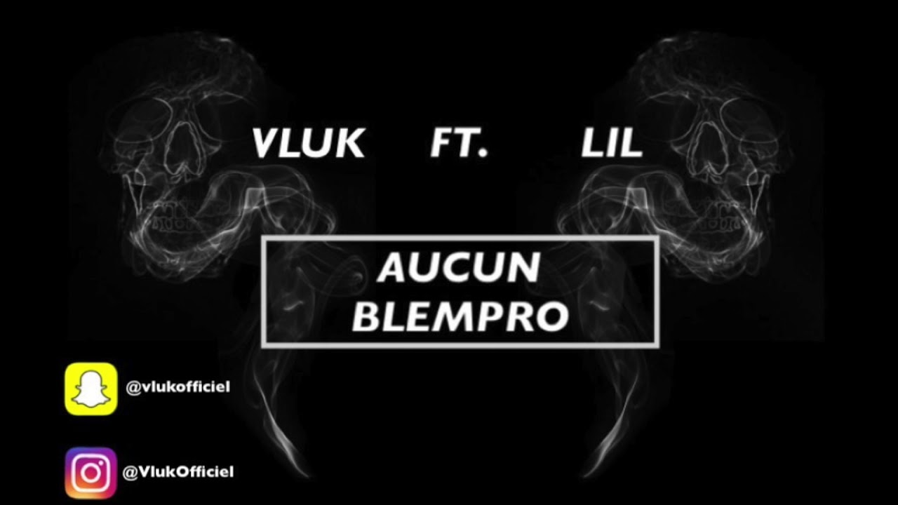 VLUK ft. LIL - Aucun Blempro (AUDIO) 2019