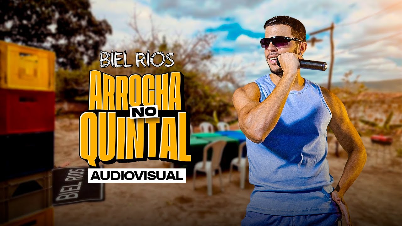BIEL RIOS - ARROCHA NO QUINTAL - AUDIOVISUAL (COMPLETO)