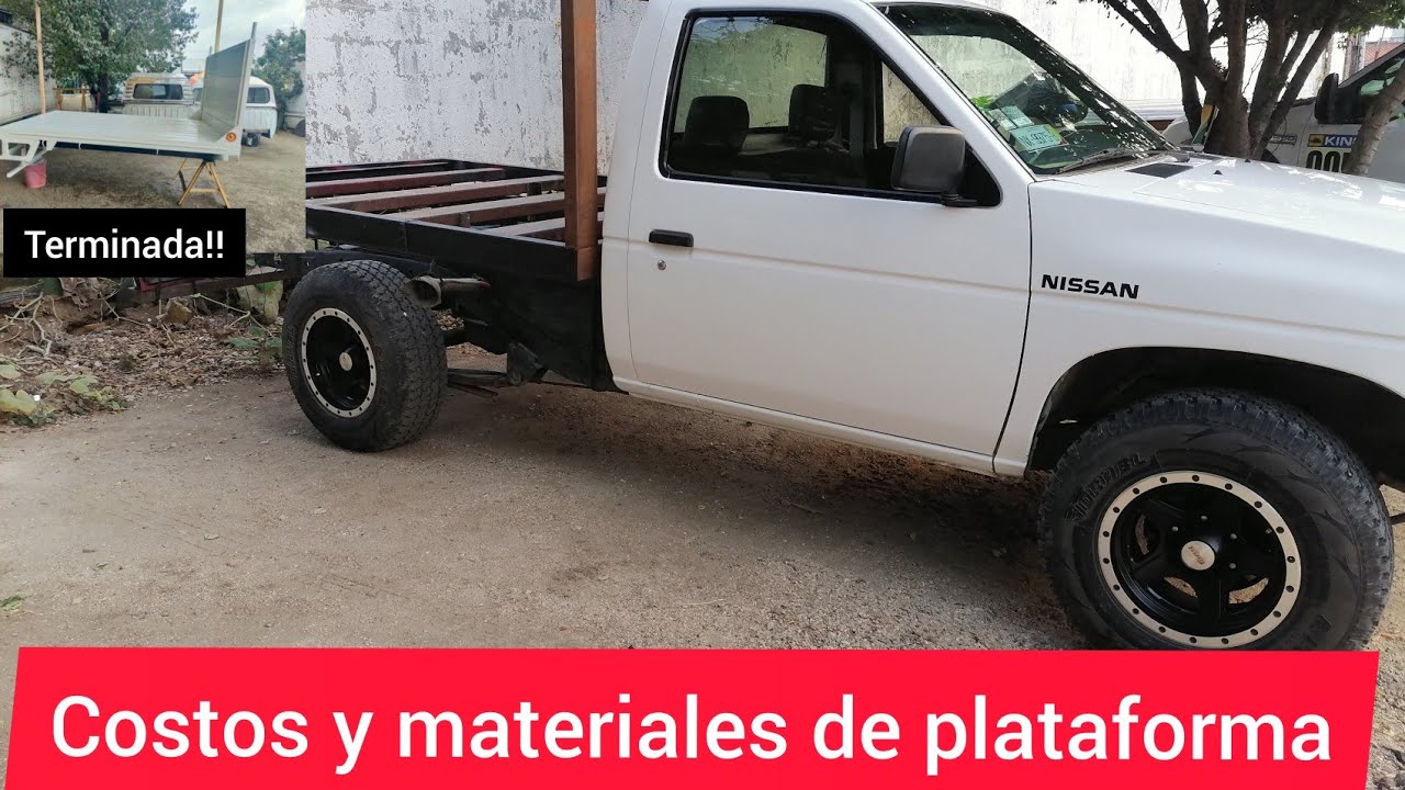 ¿Cuanto cuesta hacer una plataforma para nissan d21 y que material usar? (Ranger,Mazda, S10)