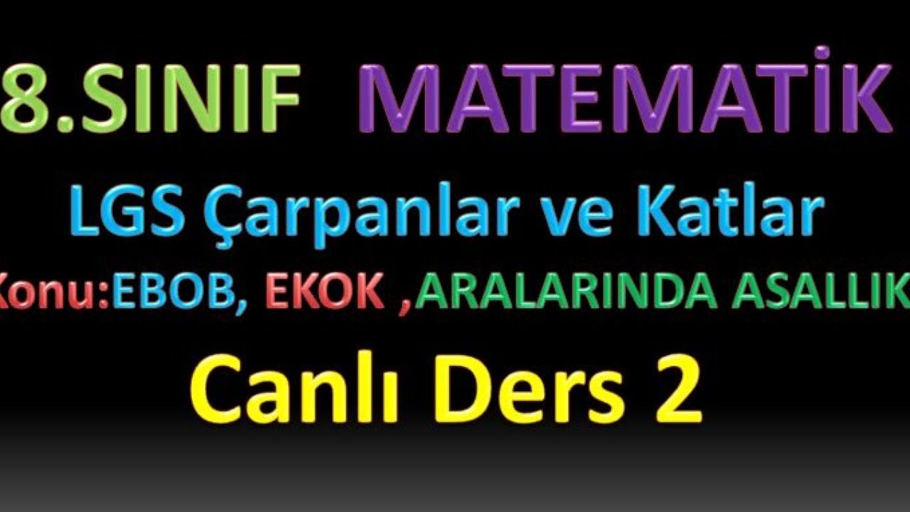 Çarpan ve Katlar 2(ebob-ekok-aralarında asallık)