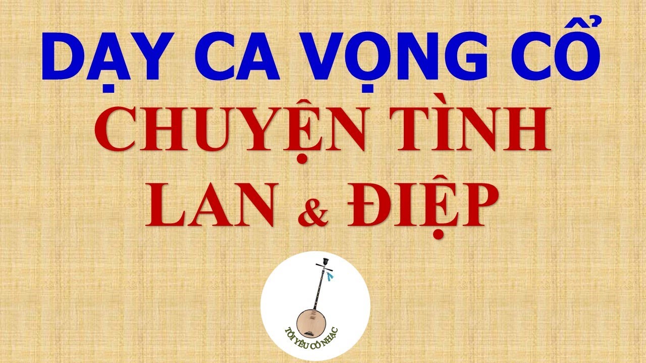 Bài 71: LAN VÀ ĐIỆP [DẠY CA VỌNG CỔ]