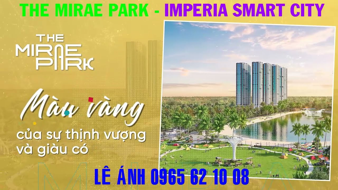 THE MIRAE PARK - IMPERIA SMART CITY - T&Acirc;Y MỖ: VIEW HỒ ĐIỀU HO&Agrave; 4,8 HA - C&Ocirc;NG VI&Ecirc;N TRUNG T&Acirc;M 10,2 HA