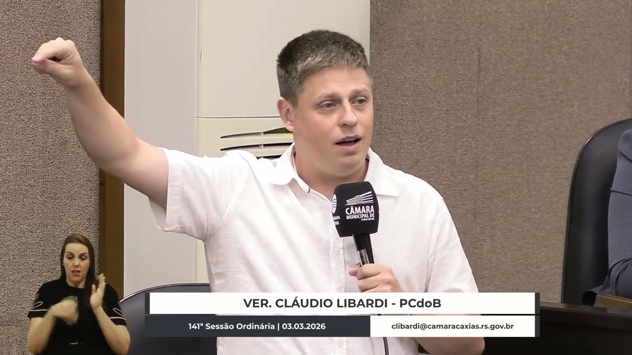 14 - 141ª Sessão Ordinária - Em discussão - Cláudio Libardi/PCdoB | 03.03.2026