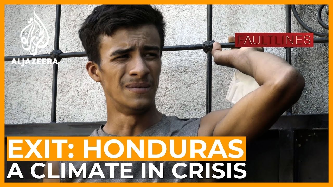 Exit Honduras: A climate in crisis | Fault Lines