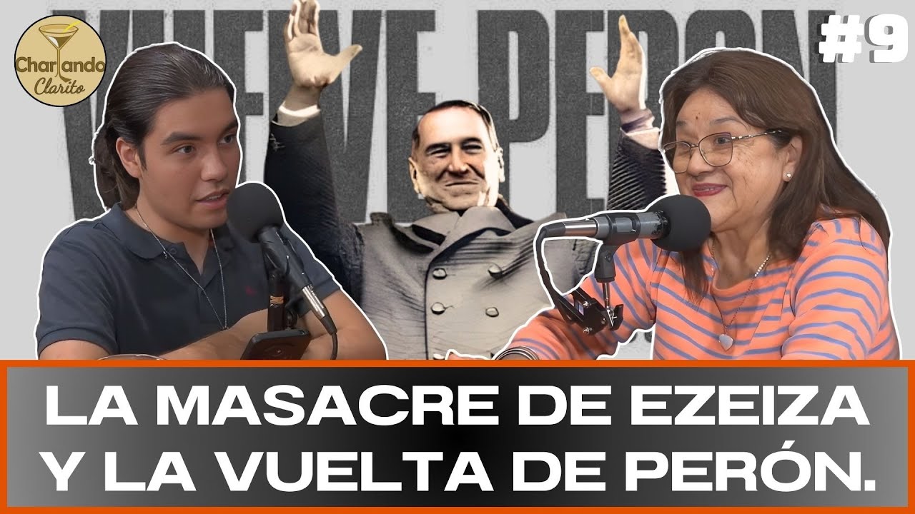 EN EL REGRESO DE PERÓN | CHARLANDO CLARITO | EPISODIO 9