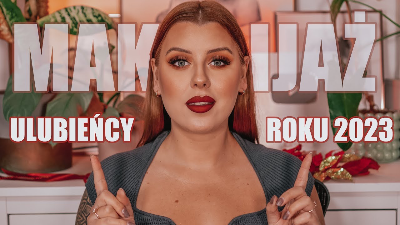 ULUBIEŃCY ROKU 2023 | MAKIJAŻ